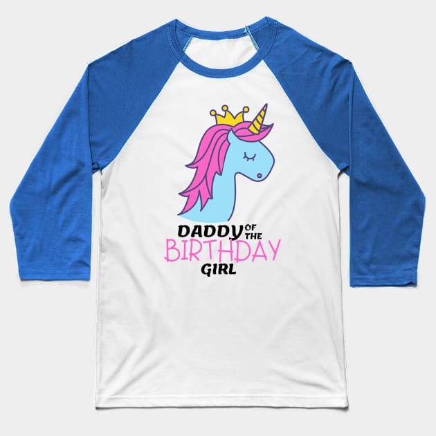 daddy of the birthday girl unicorn Baseball T-Shirt by crackstudiodsgn